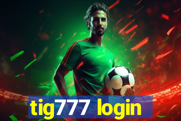 tig777 login